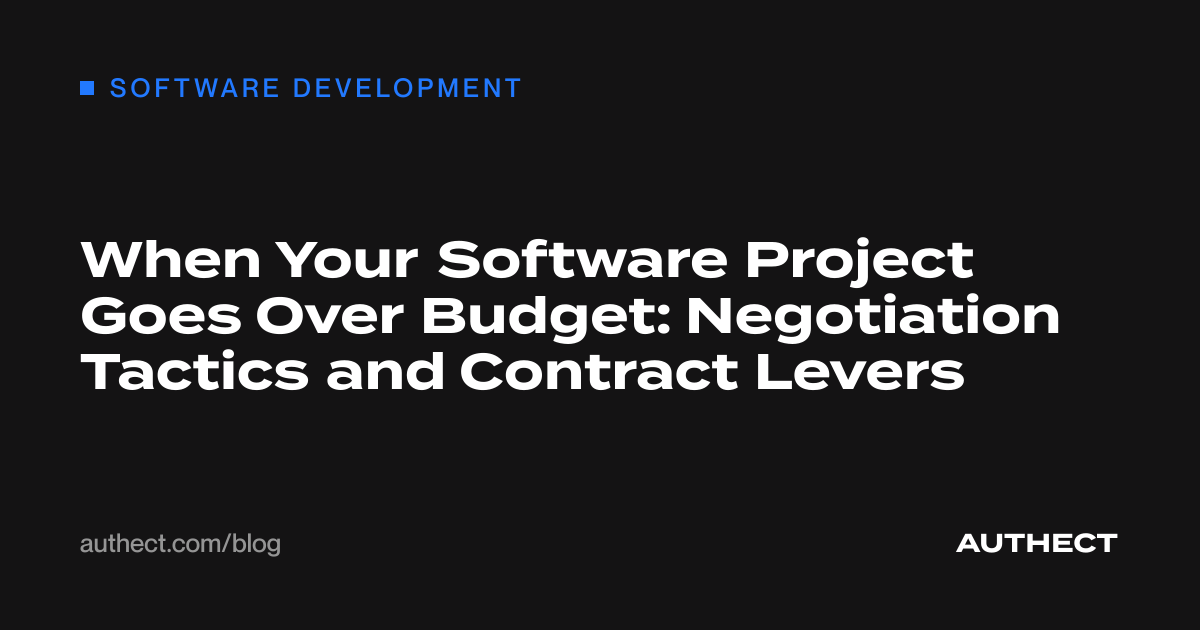 When Your Software Project Goes Over Budget: Negotiation Tactics and Contract Levers